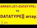 Convert an Arraylist to Array in Java with Example.