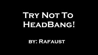 Try Not To Headbang Challenge! (Death Metal) Enjoy!