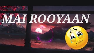 Mai Rooyan full song #lofi #arijitsingh #trending #viral @RelaxLocations