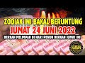 ZODIAK YANG BERUNTUNG HARI JUMAT 24 JUNI 2022 LENGKAP DAN AKURAT