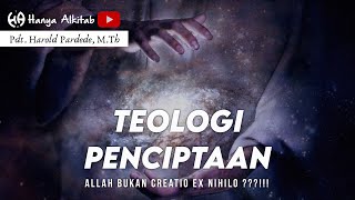 TEOLOGI PENCIPTAAN  -  Allah Bukan Creatio Ex Nihilo ??!!  (Pdt. Harold Pardede, M.Th)