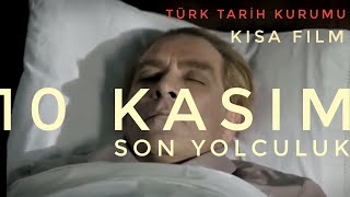 10 Kasım Son Yolculuk - Türk Tarih Kurumu'ndan Atatürk Filmi