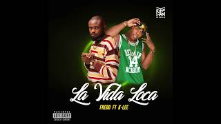 Fredo -  La Vida Loca ft K-Lee