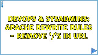 DevOps & SysAdmins: Apache Rewrite rules - remove '/'s in URL (2 Solutions!!)