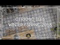 Ceramic Tiles - Winter / Spring 2018