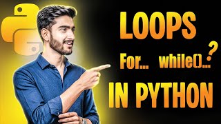 Lecture 8 | Loops in Python Explained | For & While Loops Tutorial for Beginners (with Examples)
