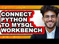How to Connect Python to Mysql Workbench (only Way)