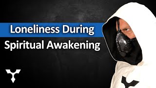 Loneliness During Spiritual Awakening (You Are Not Alone)