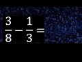 3/8 menos 1/3 , Resta de fracciones 3/8-1/3 heterogeneas , diferente denominador