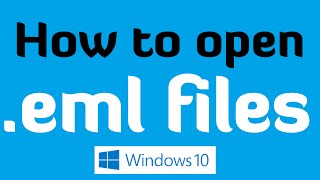 How to open .eml files in Windows 10 (Windows 10 Help)