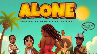 Alone (Lyrics Video) by Don Ray Official ft Shanzy \u0026 Becks3six9 .