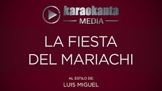 Karaokanta - Luis Miguel - La fiesta del mariachi