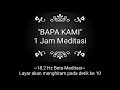 Doa Bapa Kami. 1Jam Meditasi 18.2 Hz