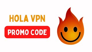 Hola VPN Promo Code October 2022