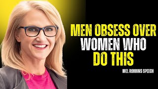 Men Will NEVER Leave Women Who Do This | Mel Robbins Speech!