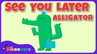 See You Later Alligator - THE KIBOOMERS Goodbye Song for Circle Time