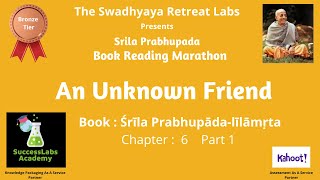 Śrīla Prabhupāda-līlāmṛta  Chapter 6 : An Unknown Friend Part 1