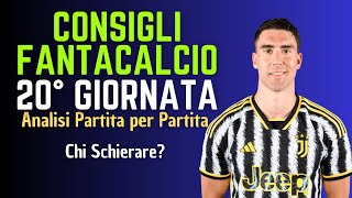 CONSIGLI FANTACALCIO 20° GIORNATA 2024-25 | Chi schierare? [Analisi Partita per Partita]