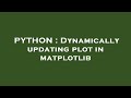 PYTHON : Dynamically updating plot in matplotlib
