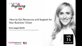 How to Get Resources and Support for Your Business’ Vision with Kara Logan Berlin