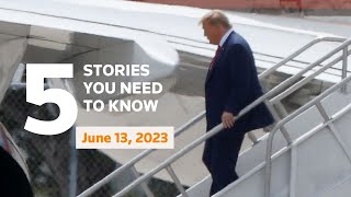 June 13, 2023: Trump to face charges, Ukraine reports gains, Russian forces, Nottingham, Berlusconi