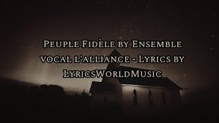 Peuple Fidèle by Ensemble Vocal l'Alliance - Lyrics by LyricsWorldMusic !!!