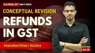 Refunds in GST | CA Final IDT Revision | May'24 | by CA Siddhesh Valimbe (AIR 26)