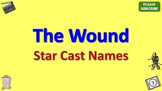 The Wound Star Cast, Actor, Actress and Director Name