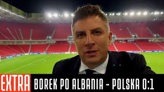 MATEUSZ BOREK PO MECZU ALBANIA - POLSKA 0:1: NIE BYŁO SŁABEGO PUNKTU W NASZEJ DRUŻYNIE