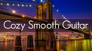 Cozy Smooth Guitar | Chill Jazz Guitar | Playlist to read, sleep & Study | Relaxing & Soothing