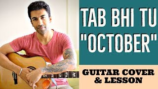 Tab Bhi Tu | October | Rahat Fateh Ali Khan | Guitar Cover + Lesson