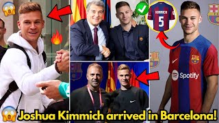 🔥OFFICIAL✅ JOSHUA KIMMICH HAS JUST ARRIVED IN BARCELONA! IT'S ALREADY OURS! FINALLY! BARCELONA NEWS!