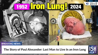 The Story of Paul Alexander: Last Man to Live in an Iron Lung | ISH News