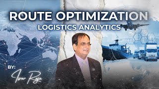 Route Optimization | Route Optimization in Logistics Analytics with Practical Numerical Illustration