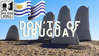 Uruguay - What NOT to Do in Uruguay