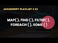 Map, Filter, Find, ForEach and Some in JavaScript | JavaScript Complete Course For Beginners # 23