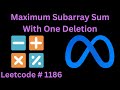 MAXIMUM SUBARRAY SUM WITH ONE DELETION | LEETCODE 1186 | PYTHON