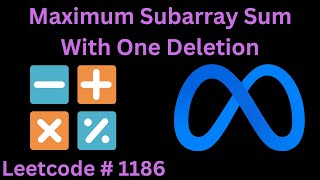 MAXIMUM SUBARRAY SUM WITH ONE DELETION | LEETCODE 1186 | PYTHON
