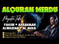 Murottal Al Quran Merdu Pengantar Tidur, Penenang Hati Dan Fikiran | YASIN,ARAHMAN -AHMAD AL SALABI