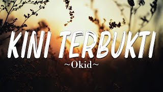 Kini Terbukti - Okid (Lirik)