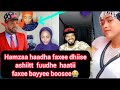 #hayatorotube Hamzaa haadha faxee dhiise ashitty fuudhu haatii faxee bayyee boosee