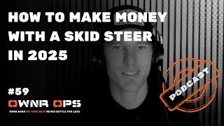 HOW TO MAKE MONEY WITH A SKID STEER IN 2025