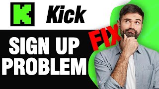 How To Fix Kick Streaming App Sign Up Problem | Easy Quick Solution