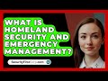 What Is Homeland Security And Emergency Management? - SecurityFirstCorp.com