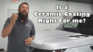 Is A CERAMIC COATING Right For Me?