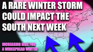 A Rare Winter Storm Could Impact The South Next Week…