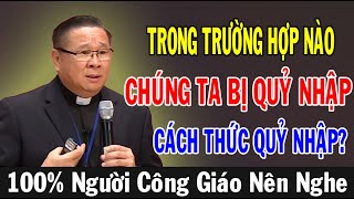 TRONG TRƯỜNG HỢP NÀO CHÚNG TA BỊ QUỶ NHẬP? - Lm Matthew Nguyễn Khắc Hy | Ánh Sáng Lời Chúa