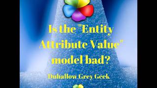 Is the "Entity Attribute Value" (EAV) Model bad?