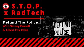 S.T.O.P. x RadTech: Defund The Police (with Sidney Russell & Albert Fox Cahn)
