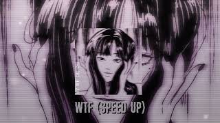 W T F - (SPEED UP)